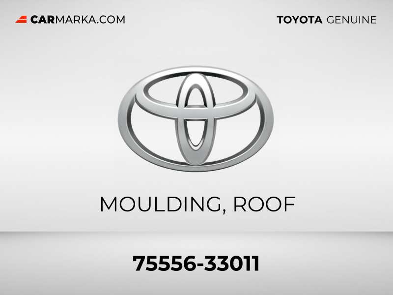 TOYOTA Genuine 75556-33011 Roof Molding 