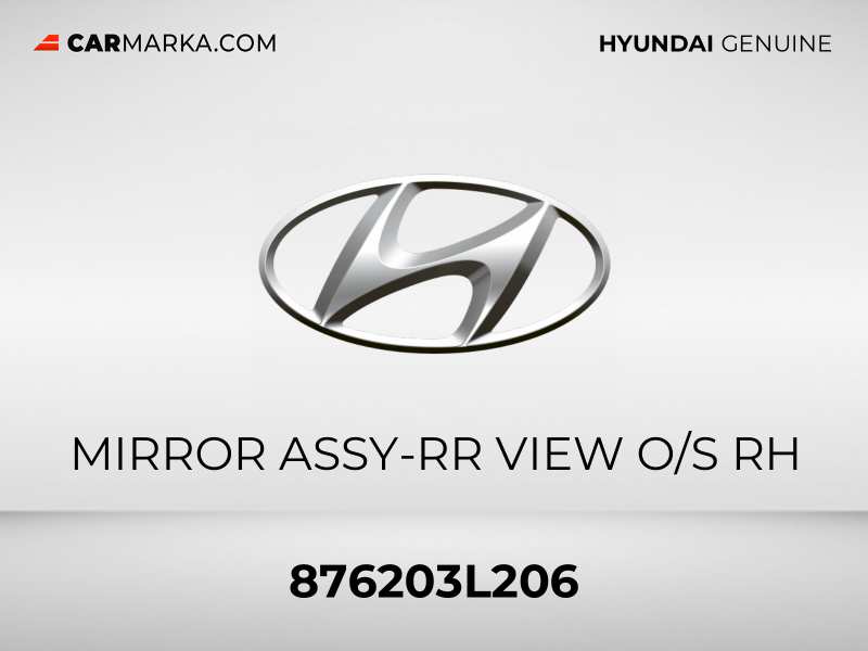 HYUNDAI MIRROR ASSY-RR VIEW O/S RH | 876203L206